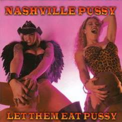 Nashville Pussy : Let Them Eat Pussy